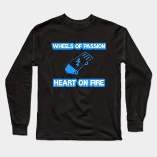 Wheels of Passion, Heart on Fire - Skateboard Long Sleeve T-Shirt